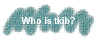 Who is tkib?